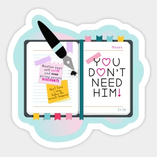 You don't need him - positivity Sticker